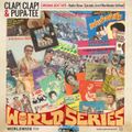 World Series with Clap! Clap! & Pupa T // 23-02-22