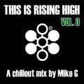 This Is Rising High volume 3 - A chillout mix by Mike G
