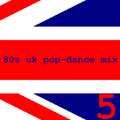 80s UK Pop-Dance Mix 5
