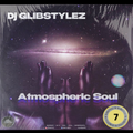 DJ GlibStylez - Atmospheric Soul Vol.7