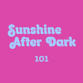Sunshine After Dark 101