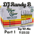DJ Randy B- Top 40 Mix 7-24-22 Part 1