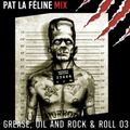 Grease, Oil and Rock & Roll Mix 03