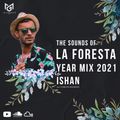 THE SOUNDS OF LA FORESTA YEAR END MIX 2021 - ISHAN