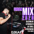 Urban Mix 2020 #DJKAZZ [Bashment, Afrobeats, UK Drill, Afroswing + More]
