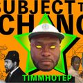 Subject To Change w/ Timmhotep: 36 Black Notes - 6th September 2023