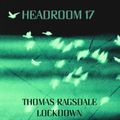 Headroom 17 : Thomas Ragsdale presents 'Lockdown'