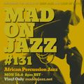 MADONJAZZ #131: African Percussion Jazz