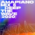 Amapiano Mix 6 [2020] — Deep The Wave — Mapara A Jazz, Boohle, Kota Embassy, Vigro Deep