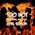 Too Hot Dancehall Mix 2020 ( Gyal Season )