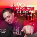 DJ Jinx Paul - I Love The 90's Hip Hop Edition Mixtape Part 1 (1990) - R.I.P Jinx Paul