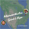 Wherever We Are: Spirit & Hope - an AnM production