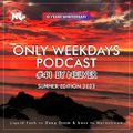 ONLY WEEKDAYS PODCAST #41 (SUMMER EDITION 2023) @ 10 YEARS ANNIVERSARY [Mixed by Nelver]