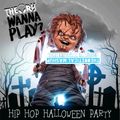 WANNA PLAY? - Hip Hop Halloween Party