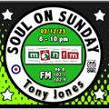 Soul On Sunday Show 03/12/23 Tony Wyn Jones on MônFM Radio * * C A P T I V A T I N G * S O U L * *