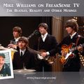 Mike Williams on FreakSense TV - The Beatles, Reality and other Musings