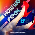 How We Feel- B2B-Mr Proves, DJ Senseless