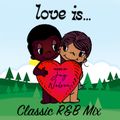 LOVE IS ... Classic R&B Mix