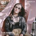 Club Aerobics w/ Bianca Oblivion & Aanya - 10th June 2020