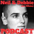 Neil & Debbie (aka NDebz) Podcast  ‘ Atomically correct ‘ - (Just the chat) 290723 (273/389)