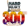 300 - 300th! + Reb Beach - The Hard, Heavy & Hair Show with Pariah Burke
