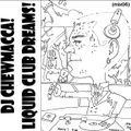 DJ Chewmacca! - mix06 - Liquid Club Dreams!