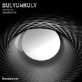 DulyUnruly 024 - Drum Attic [02-01-2020]