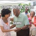 Steppin Out Vol. 2 2020 djgwhiz@gmail.com