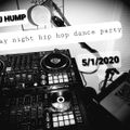 5/1/2020 DJ HUMP FRIDAY NIGHT HIP HOP MIX