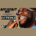 Afrobeat Mix June 2022 - DJ PEREZ