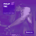 Guest Mix 006 - Philip TBC [04-05-2017]