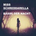 MISS SCHREDDARELLA - BÄSSE DER NACHT