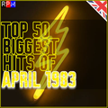 TOP 50 BIGGEST HITS OF APRIL 1983