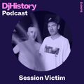 DjHistory Podcast - Session Victim (DJH013)