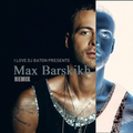 I LOVE DJ BATON - MAX BARSKIKH REMIX