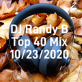 DJ Randy B - Top 40 Mix 10-23-2020