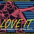 DANCEHALL MIX (APRIL 2017) LOVE IT - VYBZ KARTEL ALKALINE MAVADO POPCAAN 18764807131