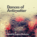 Dances of Antimatter