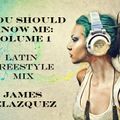 You Should Know Me: Volume 1 (Latin Freestyle Mix)