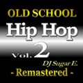 Old School Hip Hop - Mixtape 2 (Remastered) - DJ Sugar E.