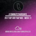 #10MinuteThursdays - 2017 Hip-Hop/Rap Mix (Week 11)