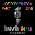 PART 1: tea @ hush . 19 november 2021 . Joe D'Espinosa