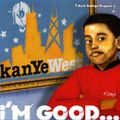 Kanye West - I'm Good (2003 Mixtape)