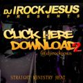 DJ I Rock Jesus Presents Click Here Download 2