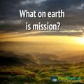What on earth is mission? 