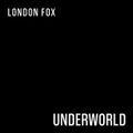 London Fox - Underworld