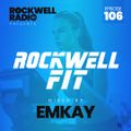 ROCKWELL FIT - DJ EMKAY - MAY 2022 (ROCKWELL RADIO 106)