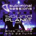 Subliminal Sessions @ Sound Planet (CD 2) Mixed Live by Who da Funk