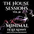 The House Sessions Vol.38 - Minimal - DJ Lee Kenny.mp3