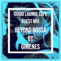 Guido Lounge Cafe guest mix Beyond Bossa by Gimenes
